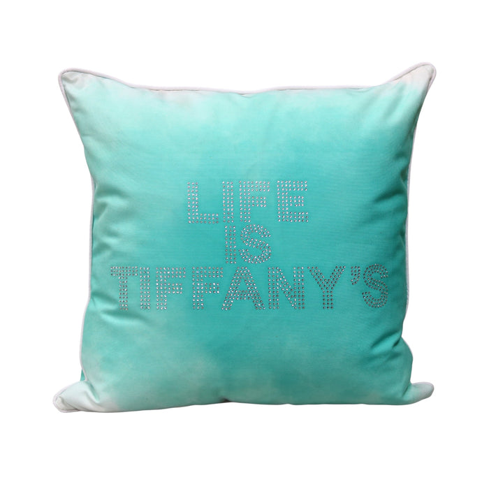 Life is Tiffany's Pillow - 20"